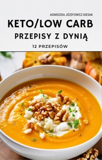 Przepisy z dynią KETO i LOW CARB - Agnieszka Józefowicz-Giesak - ebook