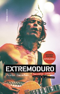 Extremoduro. Talento innato. Biografía no autorizada - Jesús Casañas López - ebook