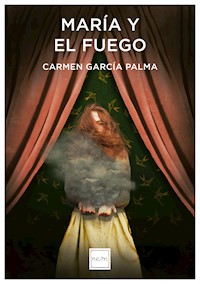 María y el fuego - Carmen García Palma - ebook