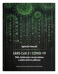 SARS-CoV-2 i COVID-19 Plotki, dezinformacje i narracje spiskowe w polskim dyskursie publicznym - Demczuk Agnieszka - książka
