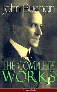 The Complete Works of John Buchan (Unabridged) - John Buchan - ebook