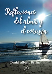 Reflexiones del alma y el corazón - Daniel Alberto Beninati - ebook