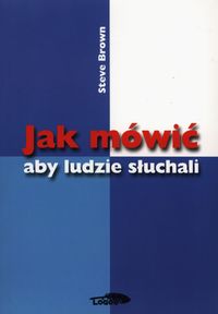 Jak mówić aby ludzie słuchali - Brown Steve - książka