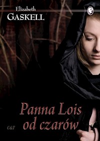 Panna Lois od czarów - Elizabeth Gaskell - ebook + książka
