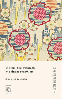 W lesie pod wiśniami w pełnym rozkwicie - Ango Sakaguchi  - ebook + książka