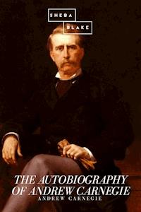 The Autobiography of Andrew Carnegie - Andrew Carnegie - ebook