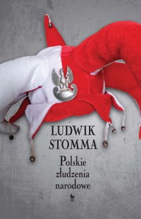 Polskie złudzenia narodowe - Ludwik Stomma - ebook + książka
