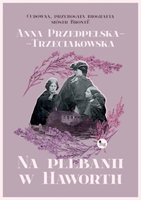 Na plebanii w Haworth - Przedpełska-Trzeciakowska Anna - ebook + książka