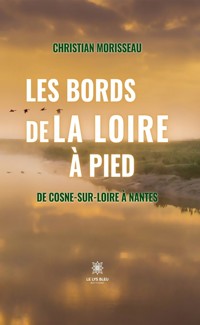 Les bords de la Loire à pied - Christian Morisseau - ebook