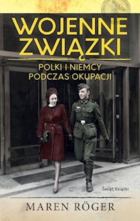 Wojenne związki Polki i Niemcy podczas okupacji - Maren Roger - książka