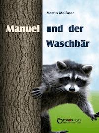 Manuel und der Waschbär - Martin Meißner - ebook