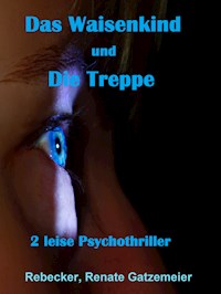 "Das Waisenkind" und "Die Treppe" - Rebecker, Renate Gatzemeier - ebook