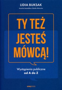 Ty też jesteś mówcą! - Buksak Lidia - książka