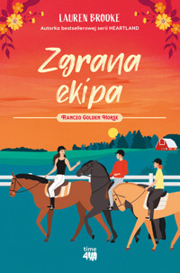 Zgrana ekipa. Seria Ranczo Golden Horse. Tom 3 - Lauren Brooke - książka