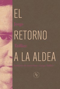 Retorno a la aldea - Jorge Teillier - ebook