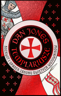 Templariusze. Rozkwit i upadek zakonu świętych wojowników - Dan Jones - książka