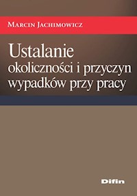 Ustalanie okoliczności i przyczyn wypadków przy pracy - Marcin Jachimowicz - książka