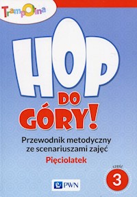 Trampolina Hop, do góry! Pięciolatek Przewodnik metodyczny ze scenariuszami zajęć Część 3 -  - książka