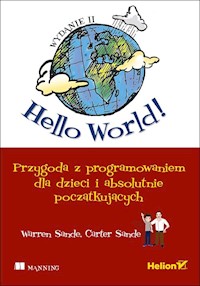 Hello World! Przygoda z programowaniem dla dzieci i absolutnie początkujących. - Warren Sande, Carter Sande - książka