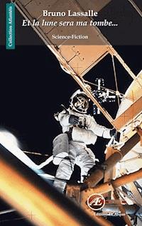 Et la lune sera ma tombe… - Bruno Lassalle - ebook