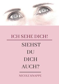 Ich sehe Dich! - Nicole Knappe - ebook