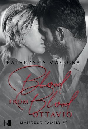 Blood from Blood. Ottavio. Cykl Mancuso Family. Tom 2 - Katarzyna Małecka - ebook + audiobook + książka