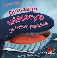 Czas na bajkę Dlaczego wieloryb je tylko plankton -  - książka