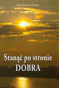 Stanąć po stronie Dobra - Wielgus Stanisław - książka