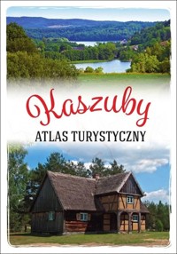 Kaszuby. Atlas turystyczny - Arkadiusz Zygmunt - książka