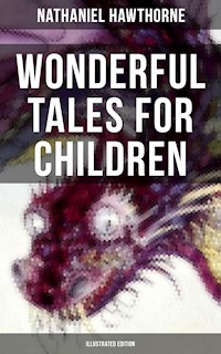 Wonderful Tales for Children (Illustrated Edition) - Nathaniel Hawthorne - ebook