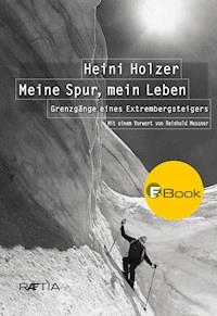 Heini Holzer. Meine Spur, mein Leben - Markus Larcher - ebook
