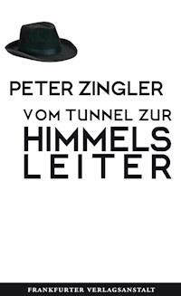 Vom Tunnel zur Himmelsleiter - Peter Zingler - ebook