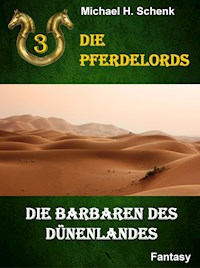 Die Pferdelords 03 - Die Barbaren des Dünenlandes - Michael Schenk - ebook
