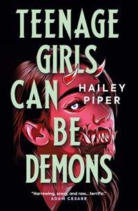 Teenage Girls Can Be Demons - Hailey Piper - ebook