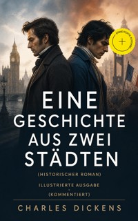 Eine Geschichte aus zwei Städten (Historischer Roman) - Illustrierte Ausgabe (Kommentiert) - Dickens Charles - ebook