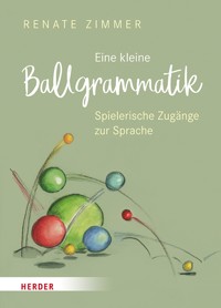 Eine kleine Ballgrammatik - Zimmer Renate - ebook