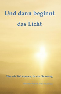Und dann beginnt das Licht. - Christian Teubert - ebook