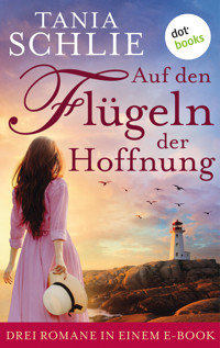 Auf den Flügeln der Hoffnung: Drei Romane in einem eBook - Tania Schlie auch bekannt als SPIEGEL-Bestseller-Autorin Caroline Bernard - ebook