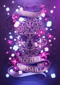 Plötzlich Banshee - Nina MacKay - ebook