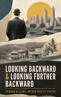 Looking Backward & Looking Further Backward - Bellamy Edward - ebook