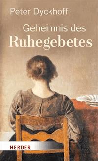 Geheimnis des Ruhegebetes - Peter Dyckhoff - ebook