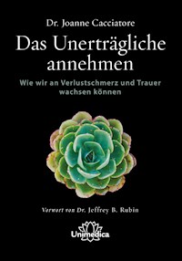 Das Unerträgliche annehmen - Joanne Cacciatore - ebook