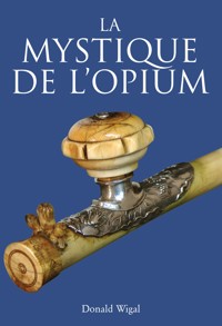 La mystique de l'Opium - Donald Wigal - ebook