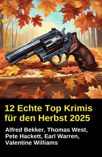12 Echte Top Krimis für den Herbst 2025 - Alfred Bekker - ebook