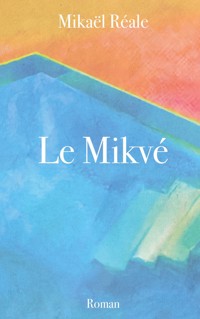 Le Mikvé - Mikaël Reale - ebook