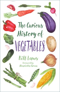 The Curious History of Vegetables - Laws Bill - ebook