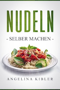 Nudeln - Angelina Kibler - ebook