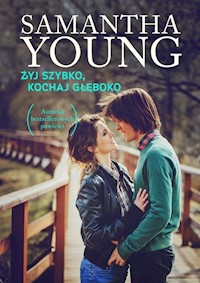 Żyj szybko, kochaj głęboko - Samantha Young - książka