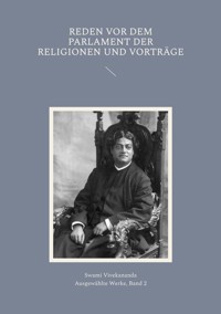 Reden vor dem Parlament der Religionen und Vorträge - Swâmi Vivekânanda - ebook