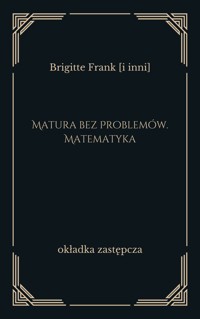 Matura bez Problemów. Matematyka - Brigitte Frank [i inni] - ebook